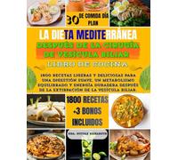 LA DIETA MEDITERRÁNEA DESPUÉS DE LA CIRUGÍA DE VESÍCULA BILIAR LIBRO DE COCINA: 1800 recetas ligeras y deliciosas para una digestión suave,un metabolismo equilibrado y energía duradera después de la