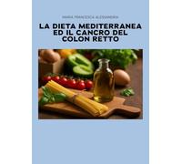 La dieta mediterranea ed il cancro del colon retto