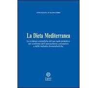 La dieta mediterranea. Le evidenze scientifiche del suo ruolo protettivo nei confronti dell'aterosclerosi coronarica e delle malattie dismetaboliche