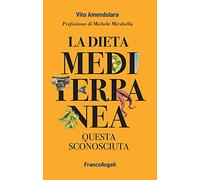 La dieta mediterranea. Questa sconosciuta