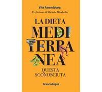 La dieta mediterranea. Questa sconosciuta