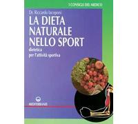 La dieta naturale nello sport. Dietetica medica per l'attività sportiva