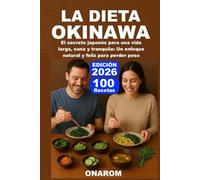 LA DIETA OKINAWA: El secreto japonés para una vida larga, sana y tranquila: Un enfoque natural y feliz para perder peso