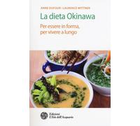 La dieta Okinawa. Per essere in forma, per vivere a lungo - Dufour Anne, W...