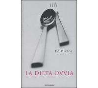La dieta ovvia - [Arnoldo Mondadori Editore]