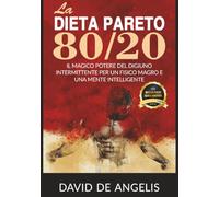 La Dieta Pareto 80/20: Il Magico Potere del Digiuno intermittente per un fisico magro e una mente intelligente