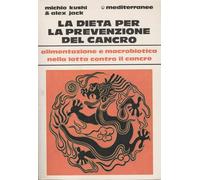 Libri Michio Kushi / Alex Jack - La Dieta Per La Prevenzione Del Cancro. Aliment