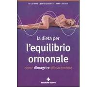 La dieta per l'equilibrio ormonale. Come dimagrire efficacemente