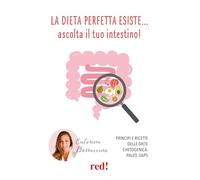 La Dieta Perfetta Esiste… Ascolta Il Tuo Intestino Principi E Ricette Delle Die
