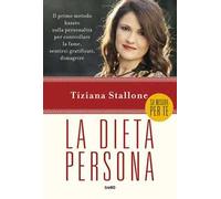 La dieta persona. Il primo metodo basato sulla personalità per controllare la fame, sentirsi gratificati, dimagrire