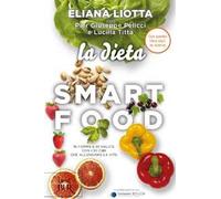 La dieta Smartfood. In forma e in salute con i 30 cibi che allungano la vita