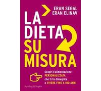 La dieta su misura. Scopri l'alimentazione personalizzata che ti fa dimagrire e vivere fino a 100 anni