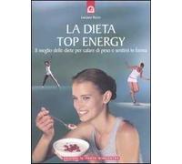 La dieta top energy. Il meglio delle diete per calare di peso e sentirsi in forma