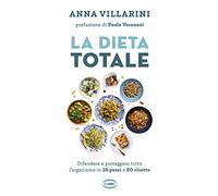 Dieta Totale. Difendere E Proteggere Tutto L'Organismo In 16 Passi E 80 Ricette