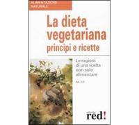 La dieta vegetariana. Principi e ricette