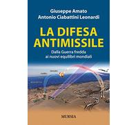 La difesa antimissile: Dalla Guerra fredda ai nuovi equilibri mondiali