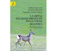 La difesa dai danni provocati dalla fauna selvatica. Realizzazione e gestione delle recinzioni elettriche