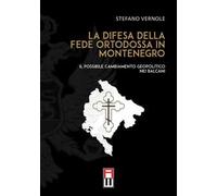 La difesa della fede ortodossa in Montenegro. Il possibile cambiamento geopolitico nei Balcani