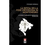 La difesa della fede ortodossa in Montenegro. Il possibile cambiamento geopolitico nei Balcani