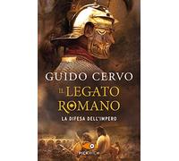 La difesa dell'impero. Il legato romano