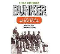 La difesa di Augusta. Guida turistica Sicilia 1943