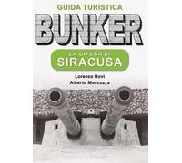 La difesa di Siracusa. Guida turistica Sicilia 1943. Ediz. per la scuola
