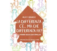 La differenza c’è...ma che differenza fa? di Alice Daniele, 2021, Youcanprint