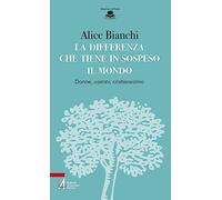 La differenza che tiene in sospeso il mondo. Donne, uomini, cristianesimo