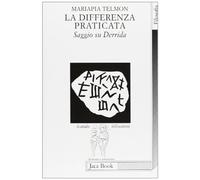 La differenza praticata. Saggio su Derrida