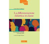 La differenziazione didattica in classe. Per rispondere ai bisogni di tutti gli alunni