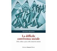 La difficile convivenza sociale. Odio, rabbia e paura nella moder