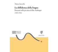La diffidenza della lingua. Percorsi nella po-etica di Ilse Aichinger (1945-1976)