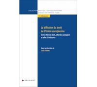 La diffusion du droit de l'Union européenne: Entre effet de droit, effet de contagion et effet d'influence