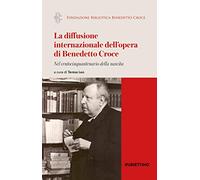 La diffusione internazionale dell'opera di Benedetto Croce. Nel centocinquantenario della nascita