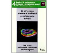 La diffusione sonora in ambienti acusticamente difficili. Linee array a direttività controllata per via digitale