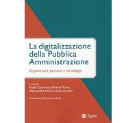 La digitalizzazione della pubblica amministrazione. Organizzare persone e tecnologie