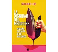 La dignidad del mediocre: Pequeña filosofía de lo inacabado: 173