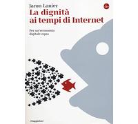 La dignità ai tempi di Internet. Per un'economia digitale equa