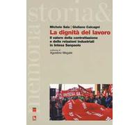 La dignità del lavoro. Il valore della contrattazione e delle relazioni industriali in Intesa Sanpaolo