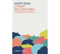 La dignità della scelta finale. La lunga attesa di una legge condivisa sull'accompagnamento alla fine della vita