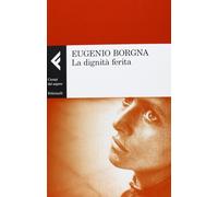 La dignità ferita [Paperback] [Nov 06, 2013] Borgna, Eugenio