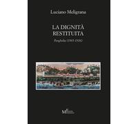 La dignità restituita. Parghelia (1905-1926) - Meligrana Luciano