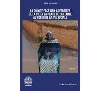 La dignité face aux adversités de la vie et la place de la femme au c¿ur de la vie sociale