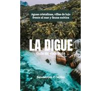 LA DIGUE Guía de viaje 2025: Aguas cristalinas, villas de lujo frente al mar y fauna exótica