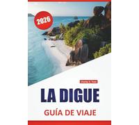 LA DIGUE GUÍA DE VIAJE 2026: Las mejores cosas que hacer, playas, rutas en bicicleta, senderos naturales, gastronomía local y consejos de viaje para explorar la escapada a las islas Seychelles