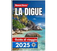 La Digue Guida di viaggio 2025: Un compagno isolano dettagliato per viaggiatori consapevoli che cercano semplicità, natura e serenità alle Seychelles