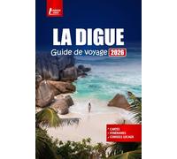 LA DIGUE Guide de voyage 2026: Découvrez l'île des Seychelles avec ses plages, ses sites de plongée en apnée, sa cuisine locale, ses sentiers de randonnée et ses conseils pratiques
