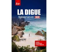 LA DIGUE Reiseführer 2026: Entdecken Sie die Insel Seychellen mit Stränden, Schnorchelplätzen, lokaler Küche, Wanderwegen und praktischen Tipps