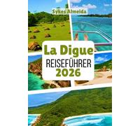 La Digue Reiseführer 2026: Entdecken Sie einsame Strände, Radwege und den Charme der Insel