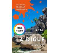 LA DIGUE REISGIDS 2026: Waar rust, natuur en avontuur samenkomen